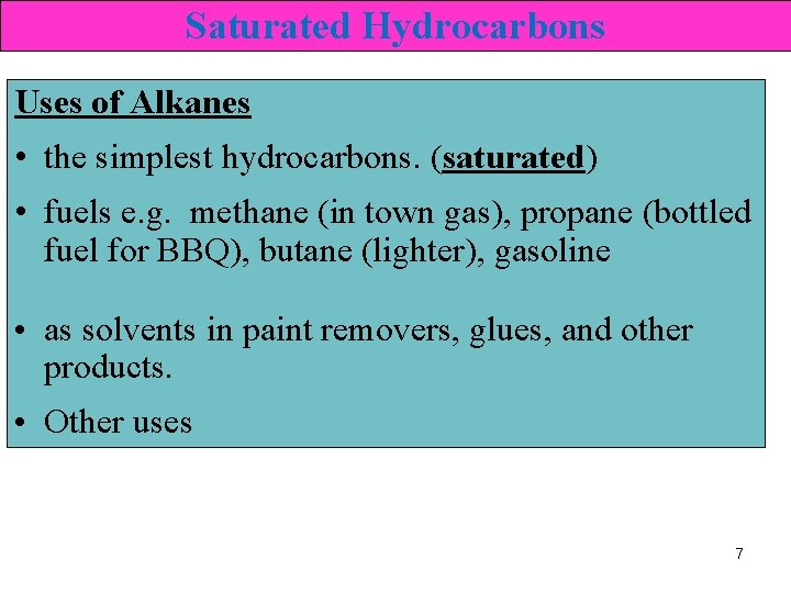 Saturated Hydrocarbons Uses of Alkanes • the simplest hydrocarbons. (saturated) • fuels e. g.