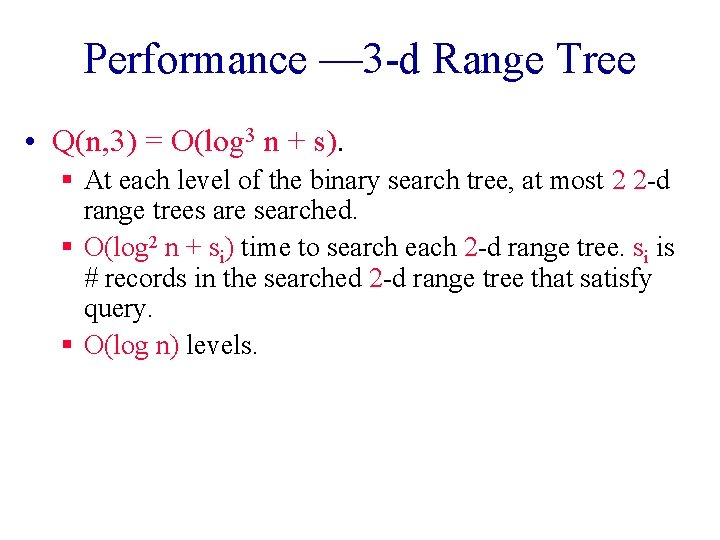 Performance — 3 -d Range Tree • Q(n, 3) = O(log 3 n +