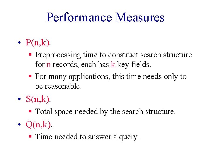 Performance Measures • P(n, k). § Preprocessing time to construct search structure for n