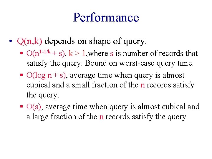 Performance • Q(n, k) depends on shape of query. § O(n 1 -1/k +