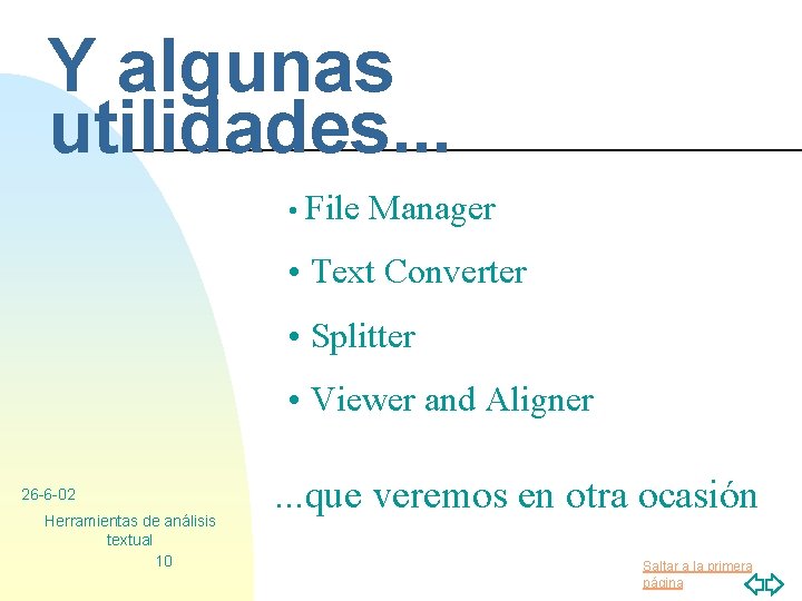 Y algunas utilidades. . . • File Manager • Text Converter • Splitter •