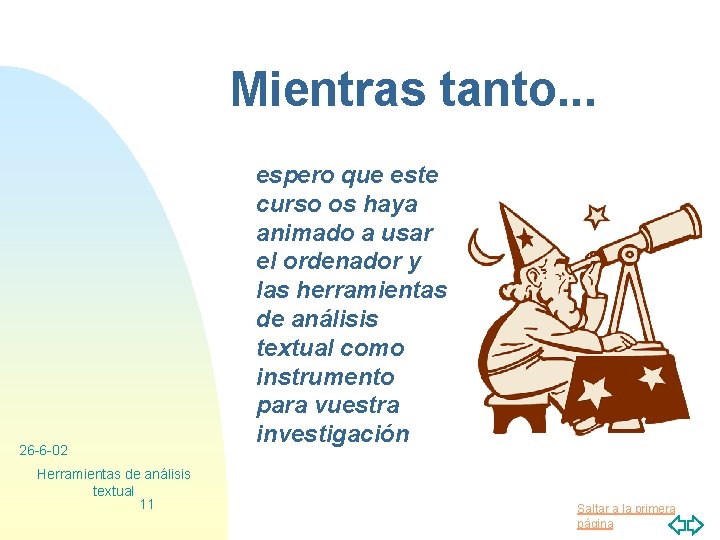 Mientras tanto. . . 26 -6 -02 Herramientas de análisis textual 11 espero que