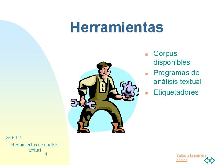 Herramientas n n n Corpus disponibles Programas de análisis textual Etiquetadores 26 -6 -02