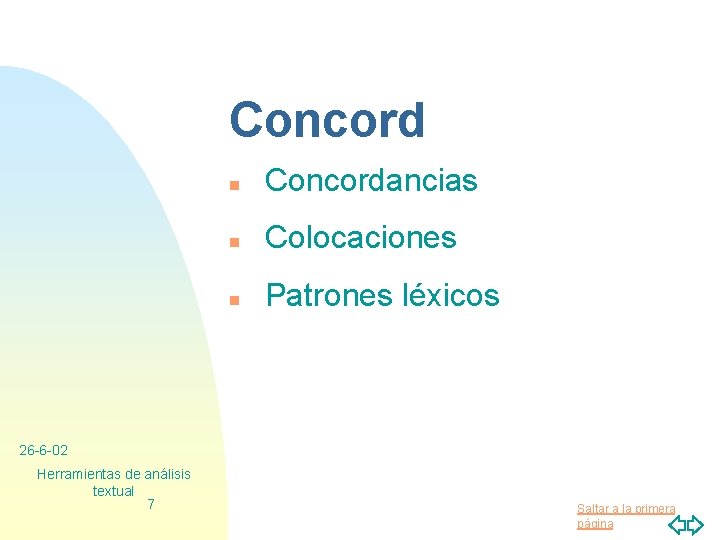 Concord n Concordancias n Colocaciones n Patrones léxicos 26 -6 -02 Herramientas de análisis