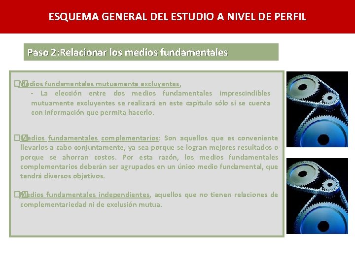 ESQUEMA GENERAL DEL ESTUDIO A NIVEL DE PERFIL Paso 2: Relacionar los medios fundamentales