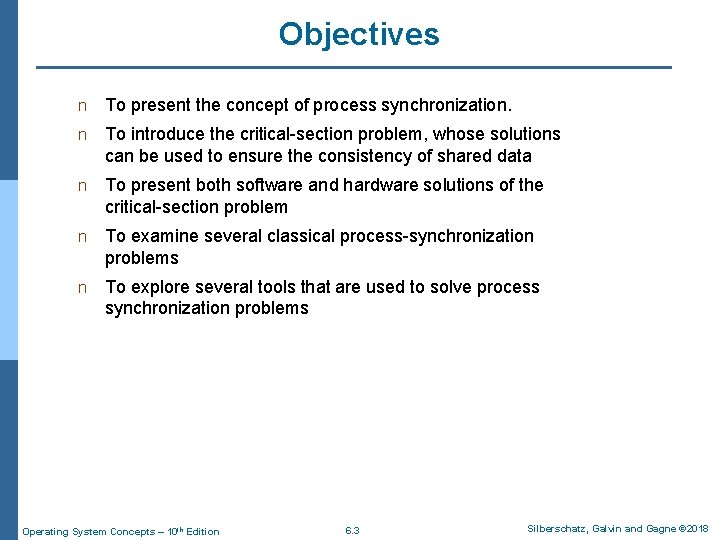 Objectives n To present the concept of process synchronization. n To introduce the critical-section