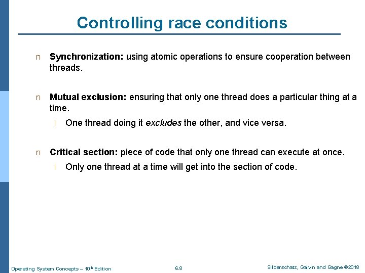 Controlling race conditions n Synchronization: using atomic operations to ensure cooperation between threads. n