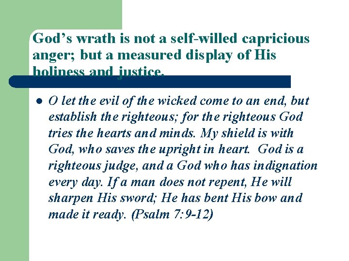 God’s wrath is not a self-willed capricious anger; but a measured display of His