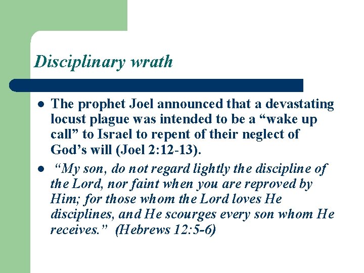 Disciplinary wrath l l The prophet Joel announced that a devastating locust plague was