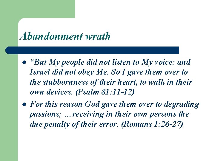 Abandonment wrath l l “But My people did not listen to My voice; and