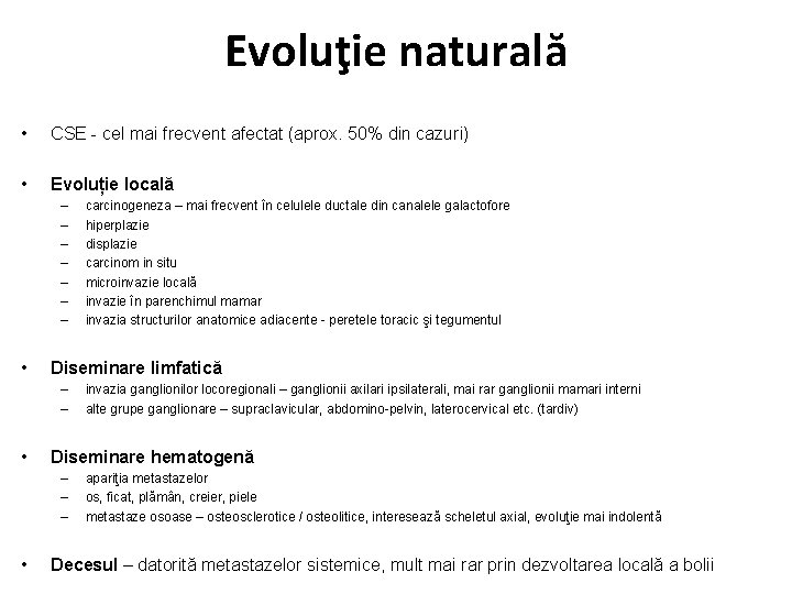 Evoluţie naturală • CSE - cel mai frecvent afectat (aprox. 50% din cazuri) •