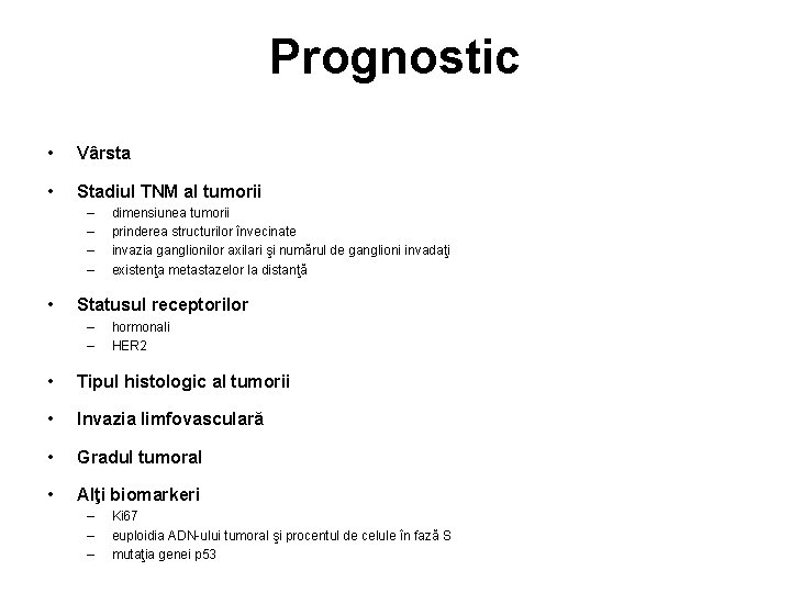 Prognostic • Vârsta • Stadiul TNM al tumorii – – • dimensiunea tumorii prinderea