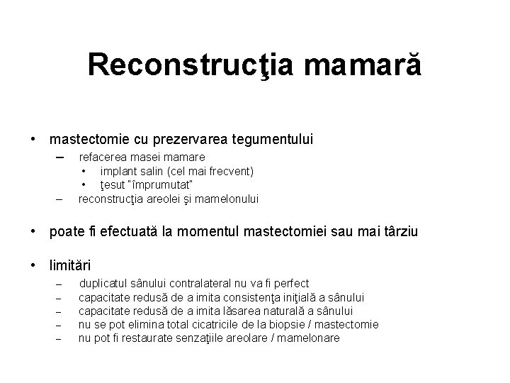 Reconstrucţia mamară • mastectomie cu prezervarea tegumentului – refacerea masei mamare – • implant