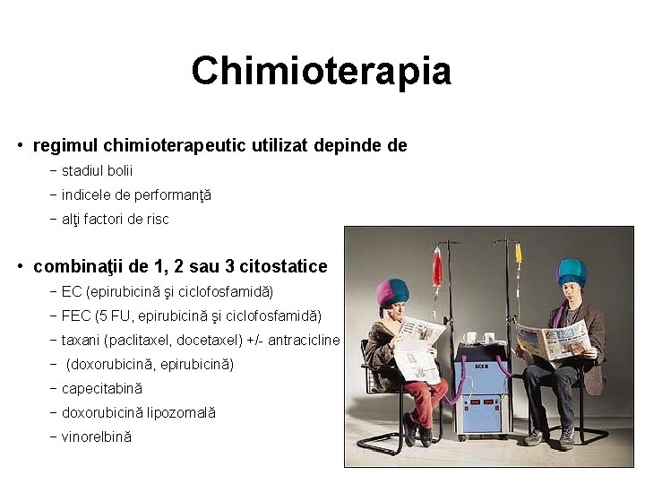 Chimioterapia • regimul chimioterapeutic utilizat depinde de − stadiul bolii − indicele de performanţă