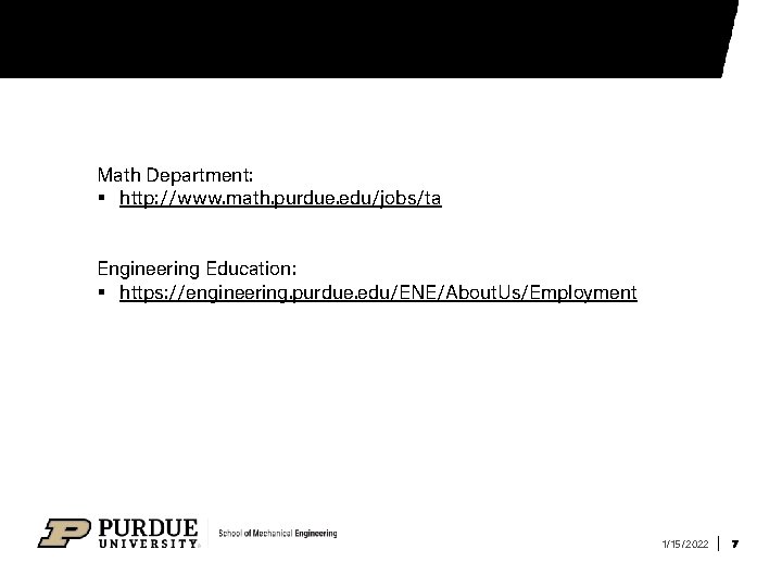 Math Department: § http: //www. math. purdue. edu/jobs/ta Engineering Education: § https: //engineering. purdue.