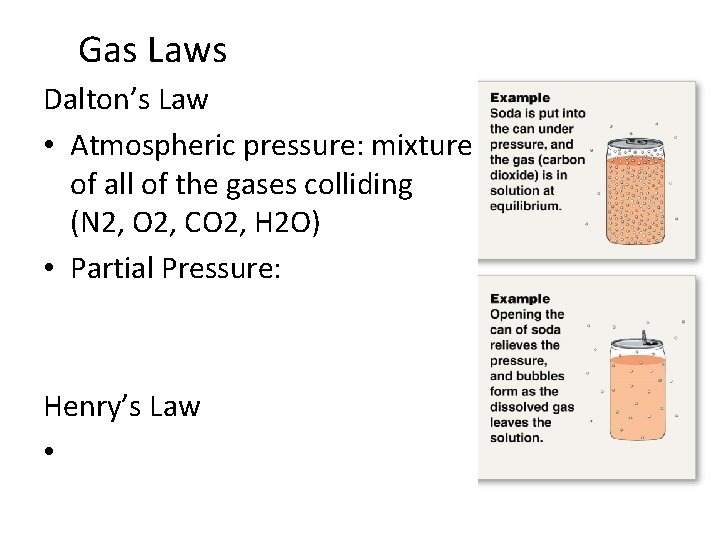 Gas Laws Dalton’s Law • Atmospheric pressure: mixture of all of the gases colliding