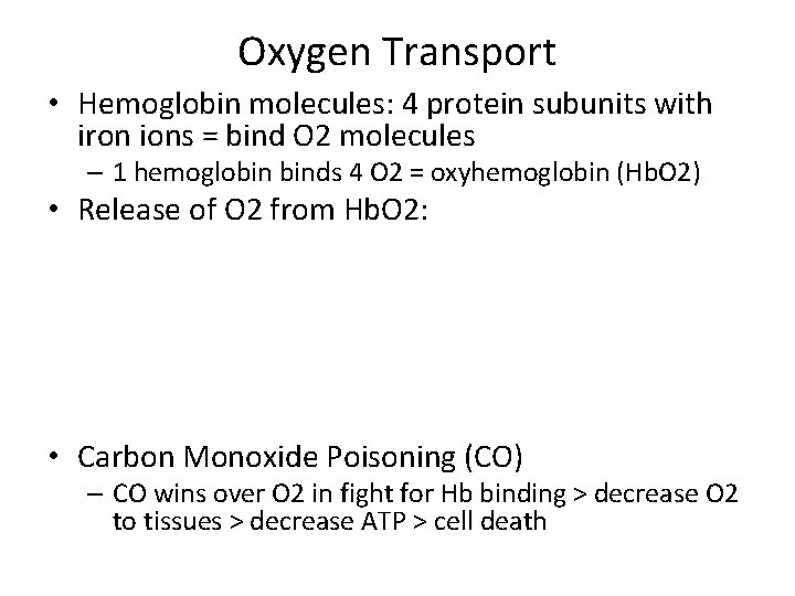 Oxygen Transport • Hemoglobin molecules: 4 protein subunits with iron ions = bind O