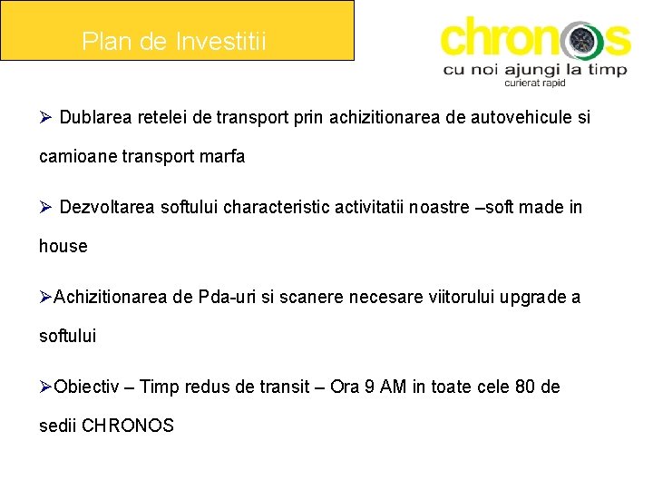 Plan de Investitii Dublarea retelei de transport prin achizitionarea de autovehicule si camioane transport