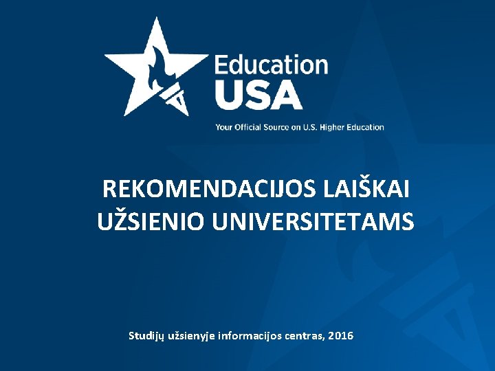REKOMENDACIJOS LAIŠKAI UŽSIENIO UNIVERSITETAMS Studijų užsienyje informacijos centras, 2016 