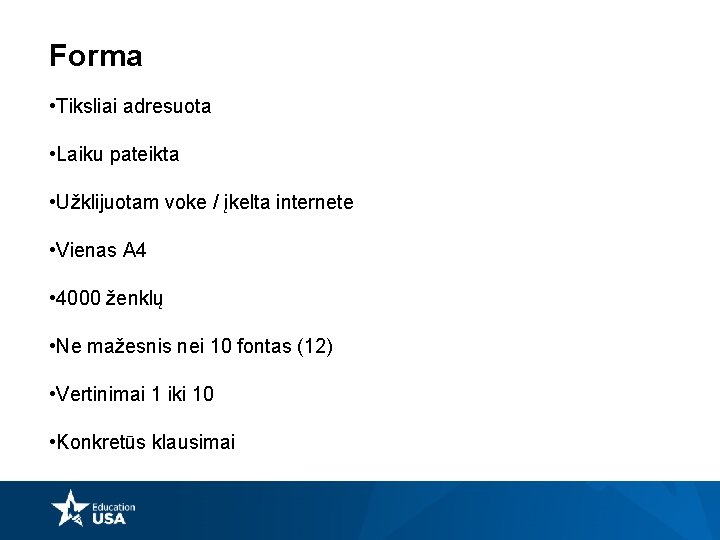 Forma • Tiksliai adresuota • Laiku pateikta • Užklijuotam voke / įkelta internete •