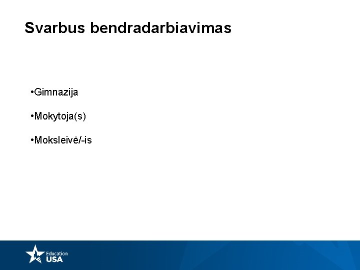 Svarbus bendradarbiavimas • Gimnazija • Mokytoja(s) • Moksleivė/-is 