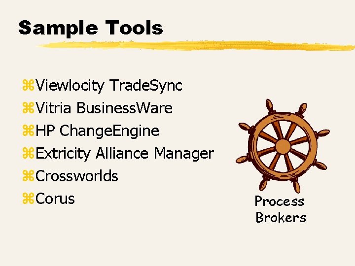 Sample Tools z. Viewlocity Trade. Sync z. Vitria Business. Ware z. HP Change. Engine