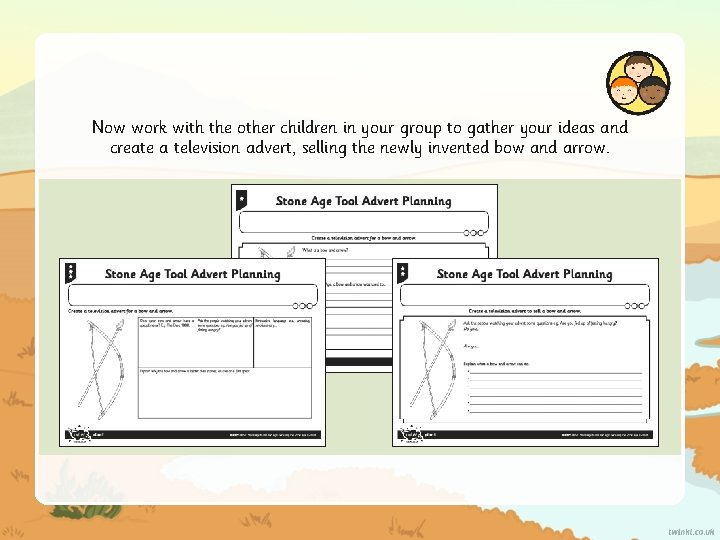 Now work with the other children in your group to gather your ideas and