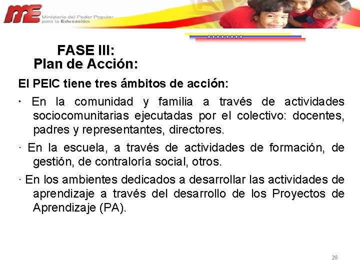 FASE III: Plan de Acción: El PEIC tiene tres ámbitos de acción: · En