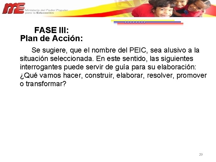 FASE III: Plan de Acción: Se sugiere, que el nombre del PEIC, sea alusivo