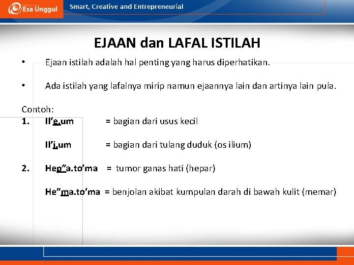 EJAAN dan LAFAL ISTILAH • Ejaan istilah adalah hal penting yang harus diperhatikan. •