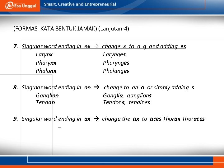 (FORMASI KATA BENTUK JAMAK) (Lanjutan-4) 7. Singular word ending in nx change x to