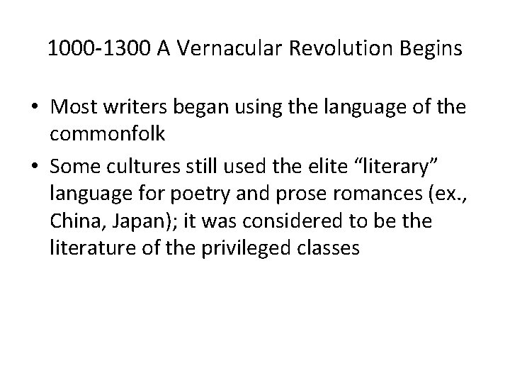 1000 -1300 A Vernacular Revolution Begins • Most writers began using the language of