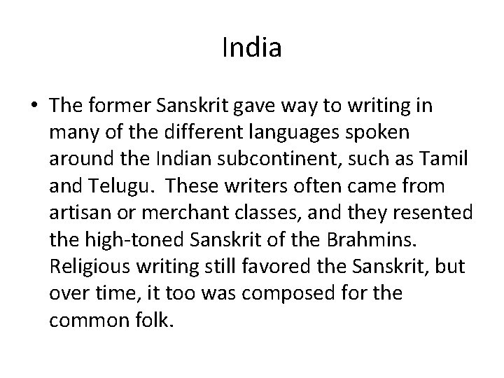 India • The former Sanskrit gave way to writing in many of the different