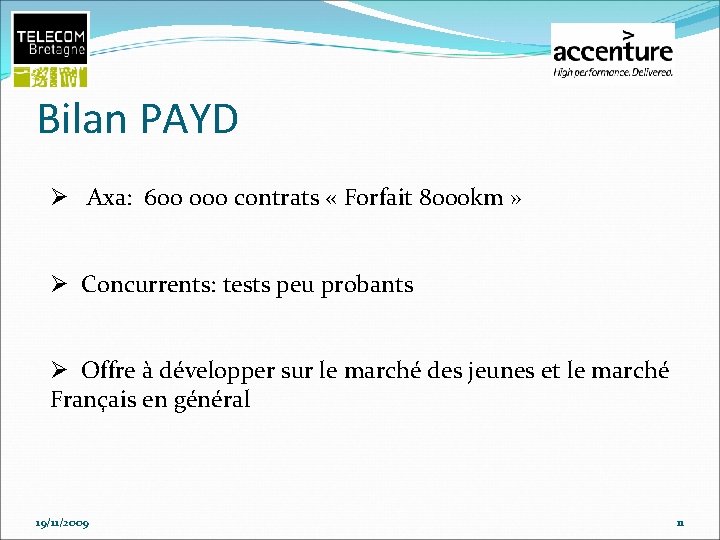 Bilan PAYD Ø Axa: 600 000 contrats « Forfait 8000 km » Ø Concurrents: