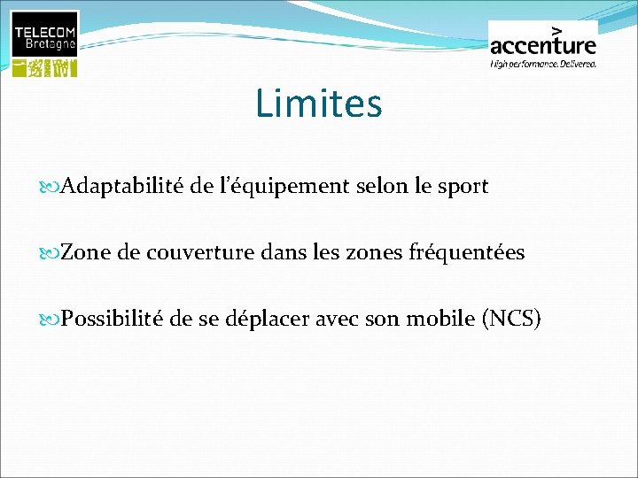 Limites Adaptabilité de l’équipement selon le sport Zone de couverture dans les zones fréquentées