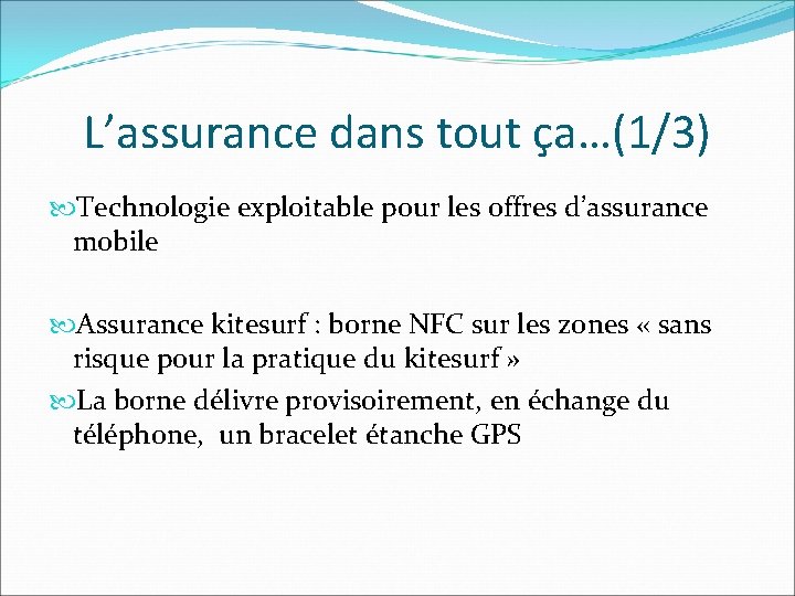 L’assurance dans tout ça…(1/3) Technologie exploitable pour les offres d’assurance mobile Assurance kitesurf :