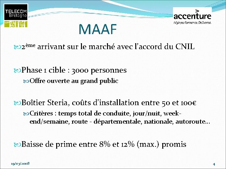 MAAF 2ème arrivant sur le marché avec l’accord du CNIL Phase 1 cible :