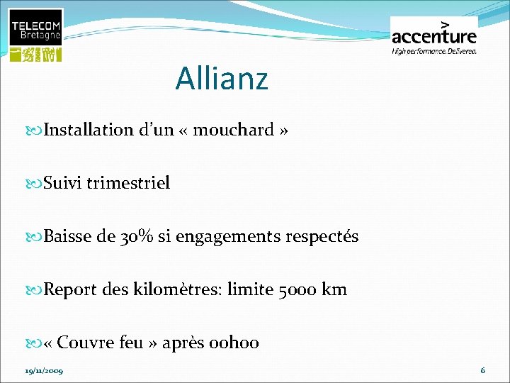 Allianz Installation d’un « mouchard » Suivi trimestriel Baisse de 30% si engagements respectés