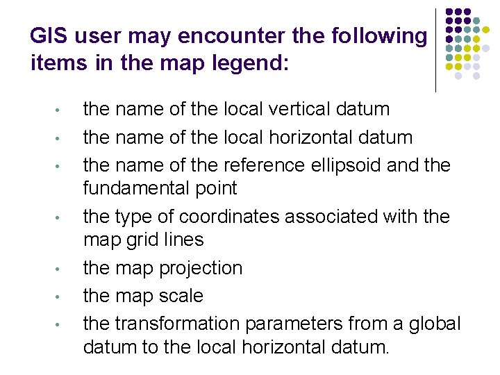 GIS user may encounter the following items in the map legend: • • the