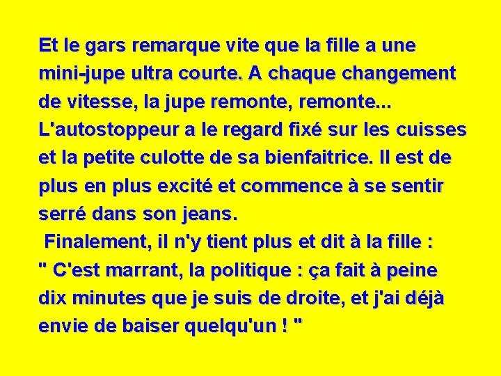 Et le gars remarque vite que la fille a une mini-jupe ultra courte. A