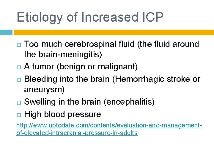 Etiology of Increased ICP Too much cerebrospinal fluid (the fluid around the brain-meningitis) A