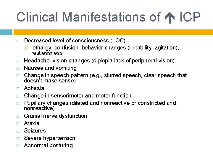 Clinical Manifestations of ICP Decreased level of consciousness (LOC) � lethargy, confusion, behavior changes