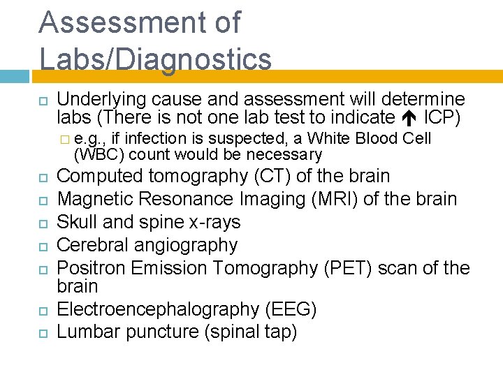 Assessment of Labs/Diagnostics Underlying cause and assessment will determine labs (There is not one