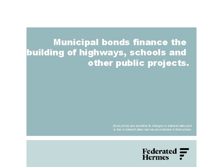 Municipal bonds finance the building of highways, schools and other public projects. Bond prices