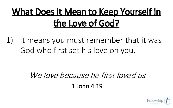 What Does it Mean to Keep Yourself in the Love of God? 1) It What Does it Mean to Keep Yourself in the Love of God? 1) It