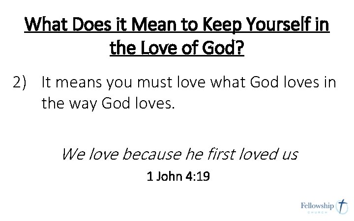 What Does it Mean to Keep Yourself in the Love of God? 2) It What Does it Mean to Keep Yourself in the Love of God? 2) It