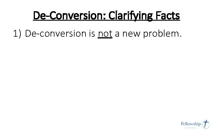 De-Conversion: Clarifying Facts 1) De-conversion is not a new problem. De-Conversion: Clarifying Facts 1) De-conversion is not a new problem.