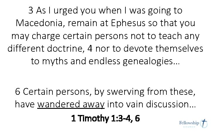 3 As I urged you when I was going to Macedonia, remain at Ephesus 3 As I urged you when I was going to Macedonia, remain at Ephesus