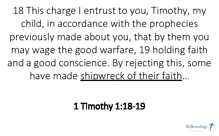 18 This charge I entrust to you, Timothy, my child, in accordance with the 18 This charge I entrust to you, Timothy, my child, in accordance with the