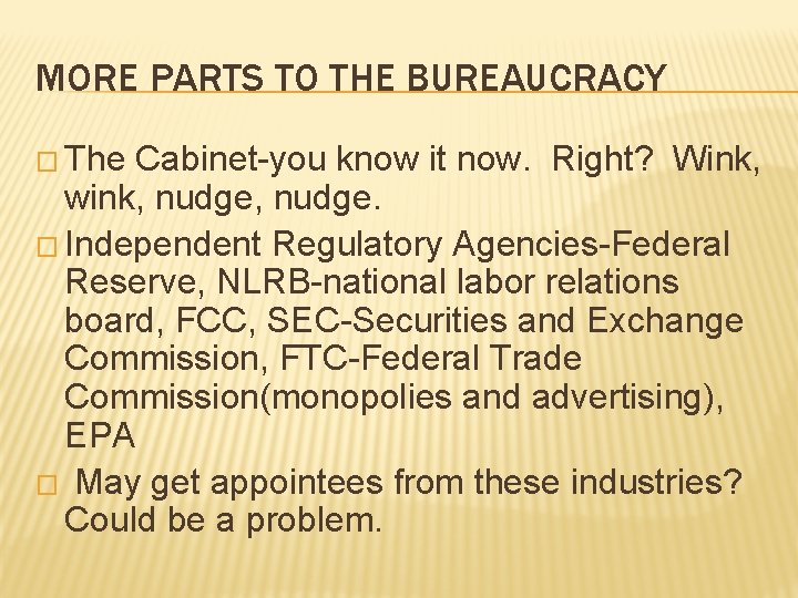 MORE PARTS TO THE BUREAUCRACY � The Cabinet-you know it now. Right? Wink, wink,